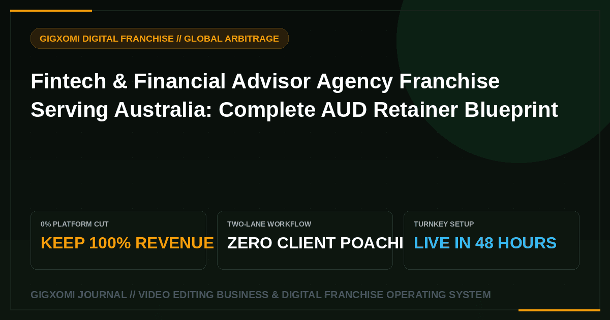 Fintech & Financial Advisor Agency Franchise Serving Australia: Complete AUD Retainer Blueprint