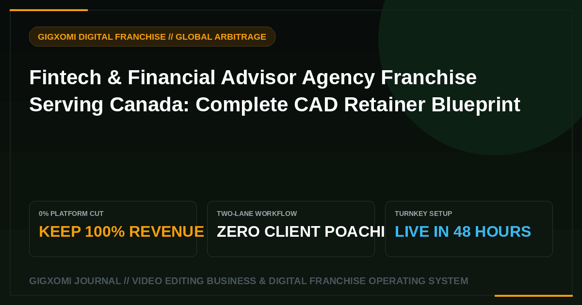 Fintech & Financial Advisor Agency Franchise Serving Canada: Complete CAD Retainer Blueprint