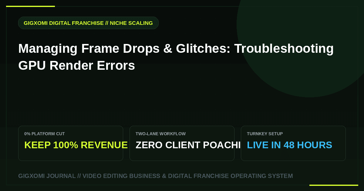 Managing Frame Drops & Glitches: Troubleshooting GPU Render Errors