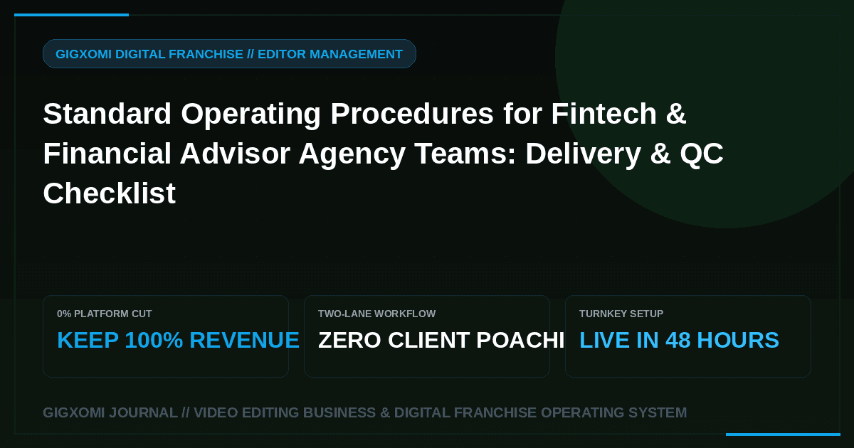 Standard Operating Procedures for Fintech & Financial Advisor Agency Teams: Delivery & QC Checklist