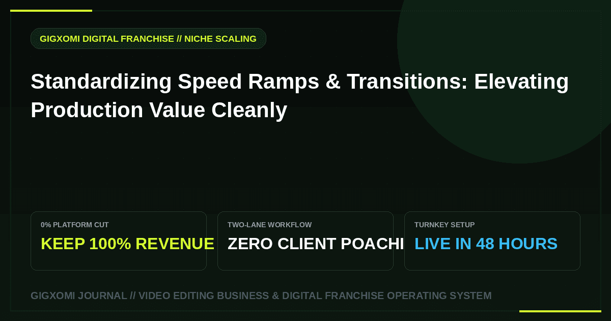 Standardizing Speed Ramps & Transitions: Elevating Production Value Cleanly