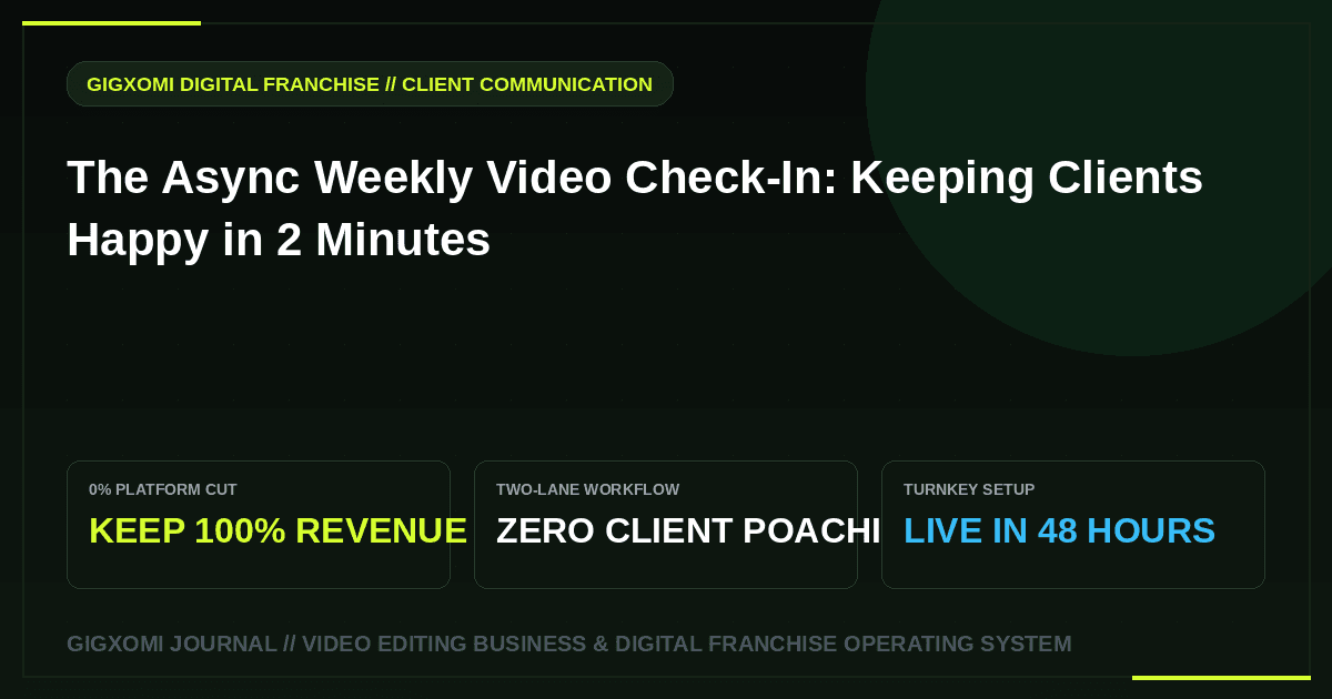 The Async Weekly Video Check-In: Keeping Clients Happy in 2 Minutes